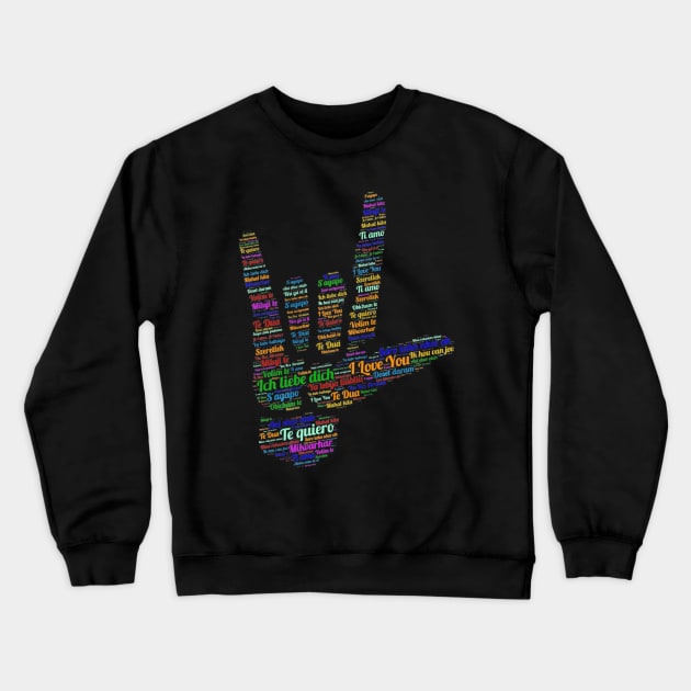 ASL Sign I Love You in Different 40 Languages,ASL Crewneck Sweatshirt by AdrianBalatee